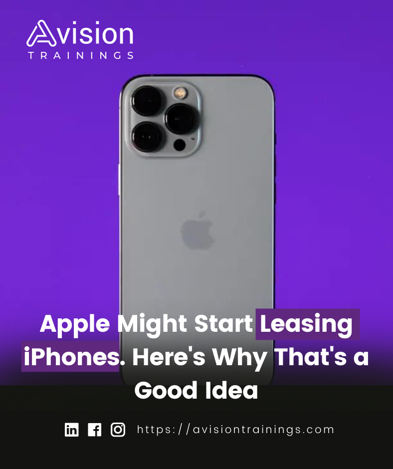 Apple Might Start Leasing iPhones. Here is Why Thats a Good Idea